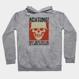 Achtung! (Danger) - I'm a WWII enthusiast Hoodie